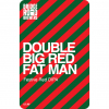 Дабл Биг Ред Фэт Мэн