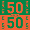 50/50: Мозаик/Галакси