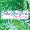 Тейк Ми Бэк Тропикал Стаут